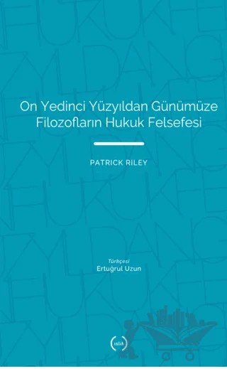 On Yedinci Yüzyıldan Günümüze Filozofların Hukuk Felsefesi – Patrick Riley – Islık Yayınları kitap kapağı