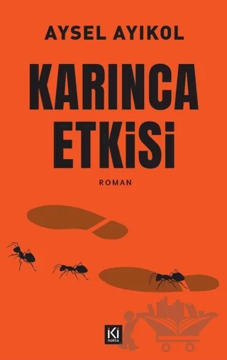 Karınca Etkisi – Aysel Ayıkol – İki Nokta Kitabevi kitap kapağı