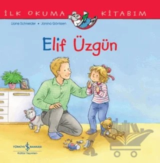 Elif Üzgün - İlk Okuma Kitabım – Liane Schneider – İş Bankası Kültür Yayınları kitap kapağı