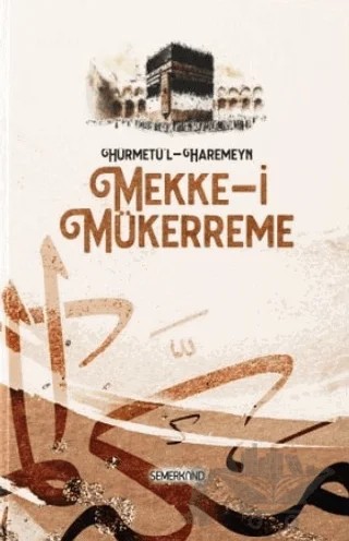 Hürmetü'l - Haremeyn - Mekke-i Mükerreme – Yakup Polat, Kasım Keskin – Semerkand Yayınları kitap kapağı
