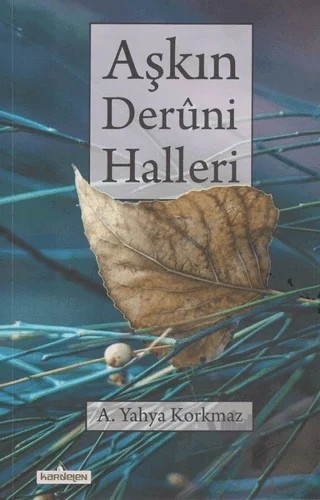 Aşkın Deruni Halleri – A. Yahya Korkmaz – Kardelen Yayınları kitap kapağı