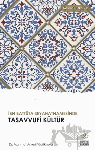 İbn Battuta Seyahatnamesinde Tasavvufi Kültür – Mahmut Askeri Küçükkaya – Nizamiye Akademi Yayınları kitap kapağı