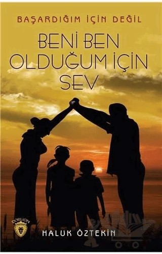 Beni Ben Olduğum İçin Sev – Haluk Öztekin – Dorlion Yayınları kitap kapağı
