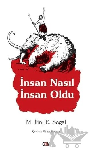 İnsan Nasıl İnsan Oldu – Erich Segal, M. İlin – Say Yayınları kitap kapağı