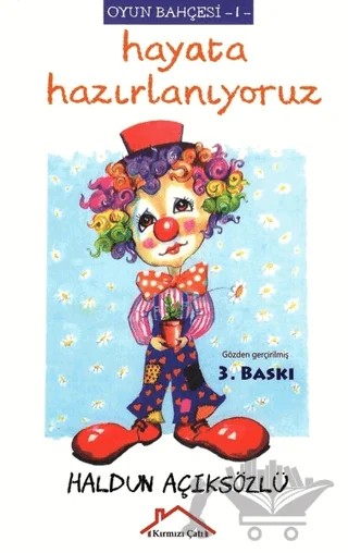 Hayata Hazırlanıyoruz - Oyun Bahçesi 1 – Haldun Açıksözlü – Kırmızı Çatı Yayınları kitap kapağı