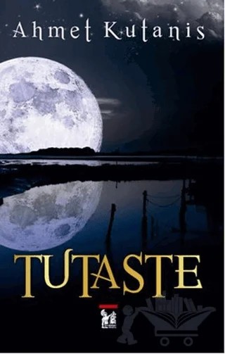 Tutaste – Ahmet Kutanis – Altın Post Yayıncılık kitap kapağı