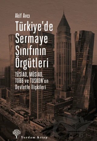 Türkiye’de Sermaye Sınıfının Örgütleri – Akif Avcı – Yordam Kitap kitap kapağı