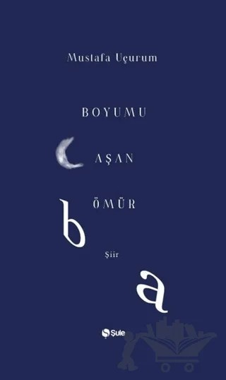 Boyumu Aşan Ömür – Mustafa Uçurum – Şule Yayınları kitap kapağı
