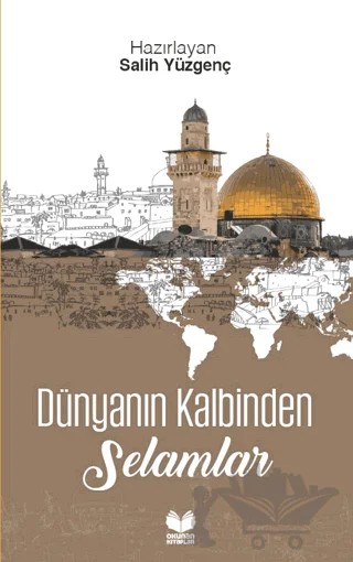 Dünyanın Kalbinden Selamlar – Salih Yüzgenç – Okunan Kitaplar kitap kapağı