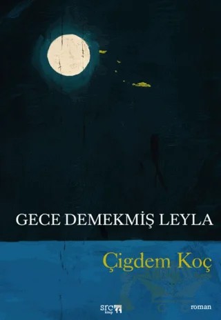 Gece Demekmiş Leyla – Çiğdem Koç – SRC Kitap kitap kapağı