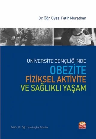 Üniversite Gençliği’nde OBEZİTE, FİZİKSEL AKTİVİTE VE SAĞLIKLI YAŞAM – Fatih Murathan – Nobel Bilimsel Eserler kitap kapağı
