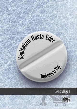 Kapitalizm Hasta Eder – Deniz Akgün – Nota Bene Yayınları kitap kapağı