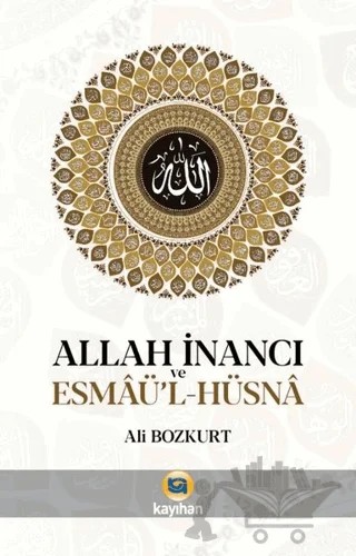 Allah İnancı ve Esmaü'l Hüsna – Ali Bozkurt – Kayıhan Yayınları kitap kapağı
