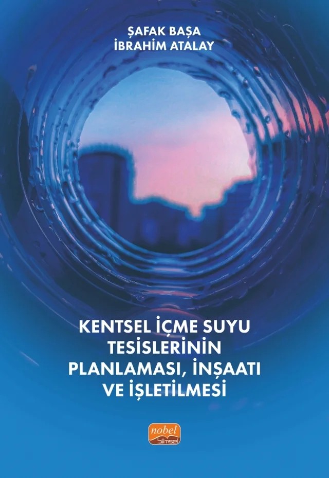 Kentsel İçmesuyu Tesislerinin Planlaması, İnşaatı ve İşletilmesi – Şafak Başa, İbrahim Atalay – Nobel Bilimsel Eserler kitap kapağı
