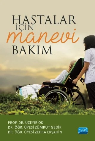 Hastalar İçin Manevi Bakım – Üzeyir Ok, Zümrüt Gedik, Zehra Erşahin – Nobel Akademik Yayıncılık kitap kapağı