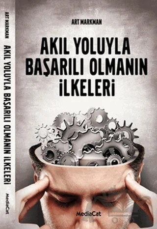 Akıl Yoluyla Başarılı Olmanın İlkeleri – Art Markman – MediaCat Kitapları kitap kapağı