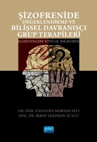 Şizofrenide Değerlendirme ve Bilişsel Davranışçı Grup Terapileri – Oya Mortan Sevi, Serap Tekinsav Sütçü – Nobel Akademik Yayıncılık kitap kapağı