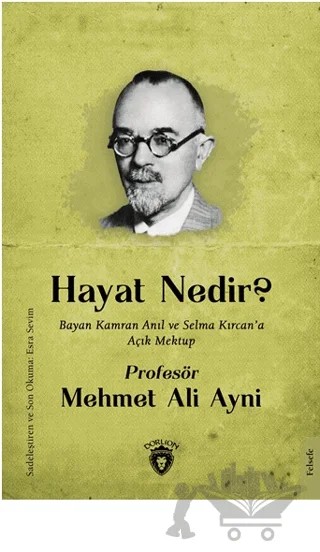 Hayat Nedir? Bayan Kamran Anıl ve Selma Kırcan’a Açık Mektup – Mehmet Ali Ayni – Dorlion Yayınları kitap kapağı