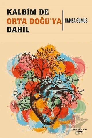 Kalbim De Orta Doğu’ya Dahil – Hamza Gümüş – Sokak Kitapları Yayınları kitap kapağı