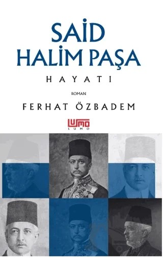 Said Halim Paşa Hayatı – Ferhat Özbadem – Lumo Yayın Grubu kitap kapağı