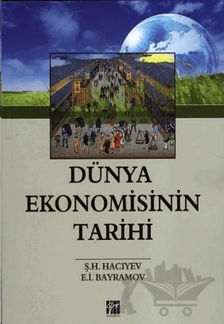 Dünya Ekonomisinin Tarihi – E. İ. Bayramov, Ş. H. Hacıyev – Gazi Kitabevi kitap kapağı