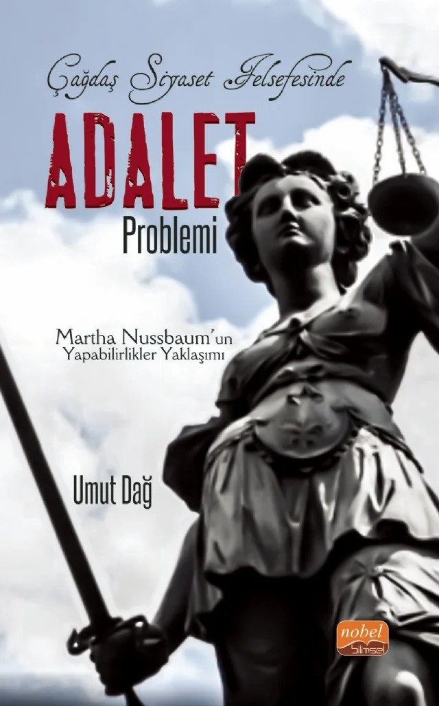 Çağdaş Siyaset Felsefesinde ADALET PROBLEMİ - Martha Nussbaum’un Yapabilirlikler Yaklaşımı – Umut Dağ – Nobel Bilimsel Eserler kitap kapağı