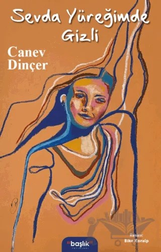 Sevda Yüreğimde Gizli – Canev Dinçer – Başlık Yayınları kitap kapağı