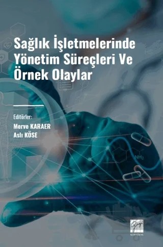 Sağlık İşletmelerinde Yönetim Süreçleri ve Örnek Olaylar – Kolektif – Gazi Kitabevi kitap kapağı
