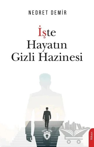 İşte Hayatın Gizli Hazinesi – Nedret Demir – Dorlion Yayınları kitap kapağı