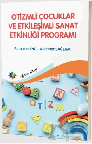 Otizmli Çocuklar ve Etkileşimli Sanat Etkinliği Programı – Ramazan İnci, Mehmet Sağlam – Eğiten Kitap kitap kapağı