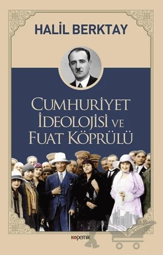 Cumhuriyet İdeolojisi ve Fuat Köprülü – Halil Berktay – Kopernik Kitap kitap kapağı