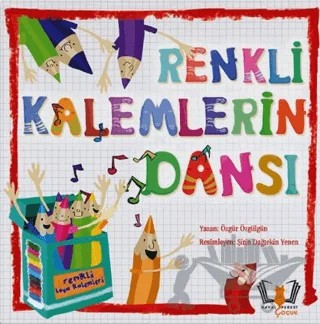 Renkli Kalemlerin Dansı – Özgür Özgülgün – Hayalperest Çocuk kitap kapağı