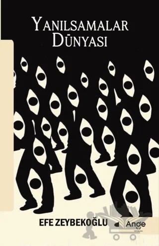 Yanılsamalar Dünyası – Efe Zeybekoğlu – Ange Yayınları kitap kapağı
