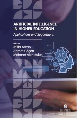 Artificial Intelligence in Higher Education: Applications and Suggestions – Atilla Arkan, Ahmet Göçen, Mehmet Akın Bulut – İbn Haldun Üniversitesi Yayınları kitap kapağı