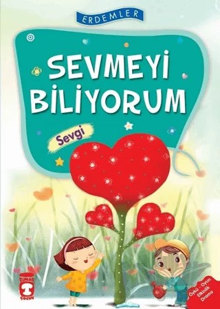 Sevmeyi Biliyorum - Sevgi – Necla Saydam, Nuray Türkyılmaz, Rukiye Karaköse, Saadet Kocagöz Uzun, Vahide Ulusoy Gökçek – Timaş Çocuk kitap kapağı