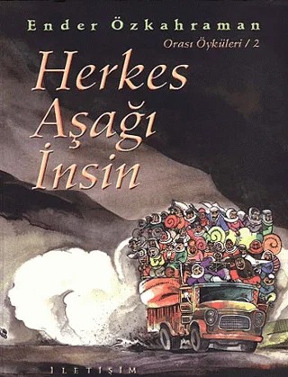 Herkes Aşağı İnsin (Orası Öyküleri 2) – Ender Özkahraman – İletişim Yayınevi kitap kapağı