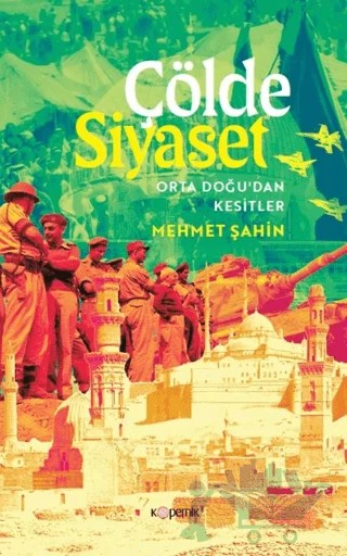Çölde Siyaset Orta Doğu’dan Kesitler – Mehmet Şahin – Kopernik Kitap kitap kapağı