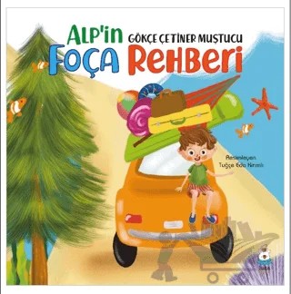 Alp’in Foça Rehberi – Gökçe Çetiner Muştucu – Luna Çocuk Yayınları kitap kapağı