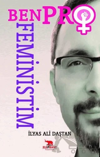 Ben Profeministim – İlyas Ali Daştan – Elephant Yayınları kitap kapağı