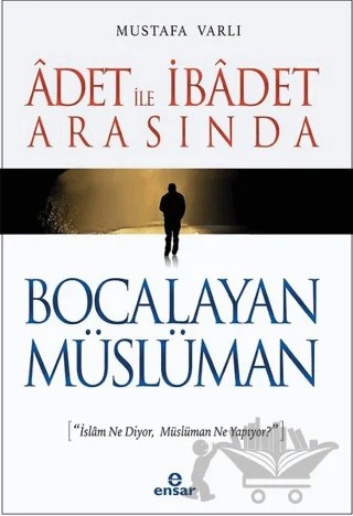 Adet ile İbadet Arasında Bocalayan Müslüman – Mustafa Varlı – Ensar Neşriyat kitap kapağı