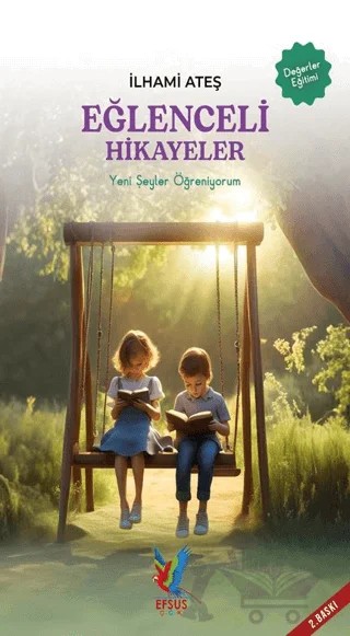 Yeni Şeyler Öğreniyorum - Eğlenceli Hikayeler – İlhami Ateş – Efsus Yayınları kitap kapağı