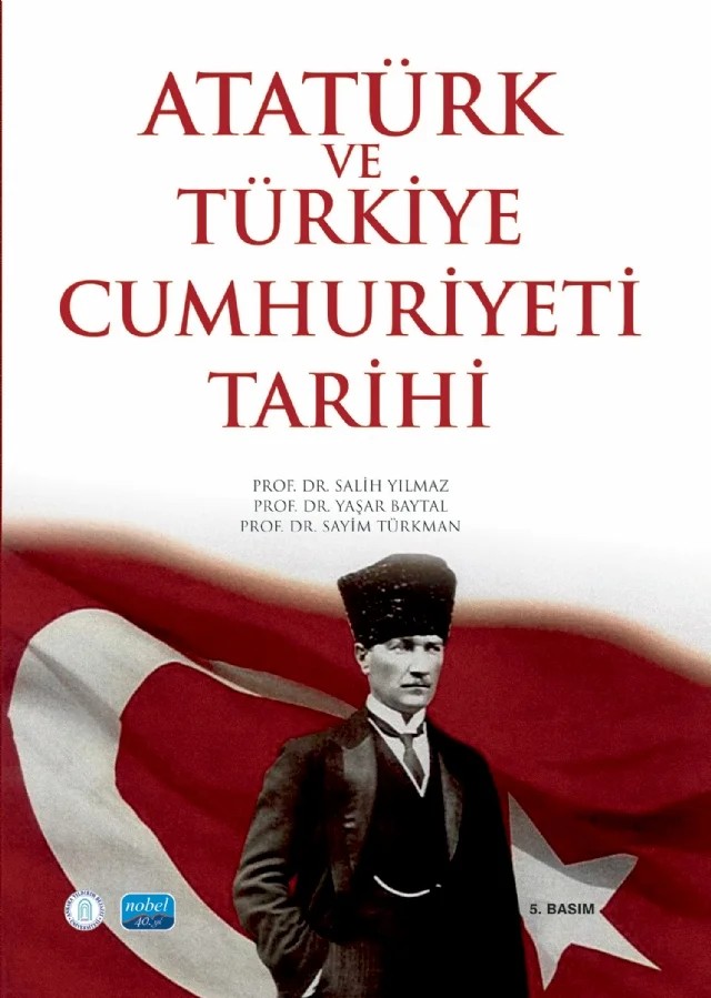 Atatürk ve Türkiye Cumhuriyeti Tarihi – Salih Yılmaz, Yaşar Baytal, Sayim Türkman – Nobel Akademik Yayıncılık kitap kapağı
