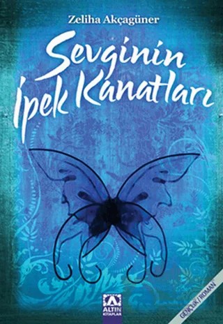 Sevginin İpek Kanatları – Zeliha Akçagüner – Altın Kitaplar kitap kapağı