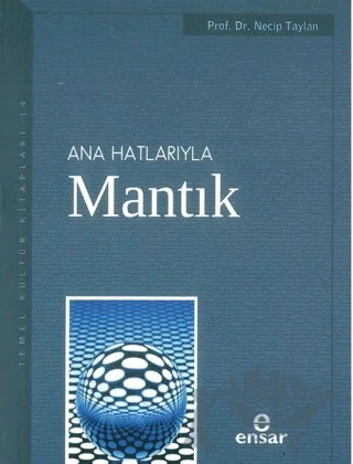 Anahatlarıyla Mantık – Necip Taylan – Ensar Neşriyat kitap kapağı