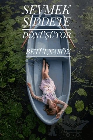 Sevmek Şiddete Dönüşüyor – Betül Nasöz – Dionysos Yayın Group kitap kapağı