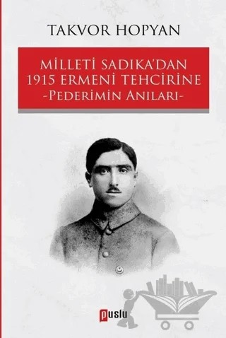 Milleti Sadıka’dan 1915 Ermeni Tehcirine Pederimin Anıları – Takvor Hopyan – Puslu Yayıncılık kitap kapağı