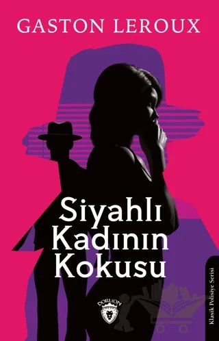 Siyahlı Kadının Kokusu – Gaston Leroux – Dorlion Yayınları kitap kapağı