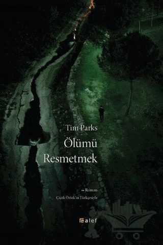 Ölümü Resmetmek – Tim Parks – Alef Yayınevi kitap kapağı
