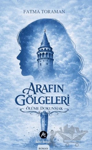 Arafın Gölgeleri – Ölüme Dokunmak – Fatma Toraman – Mahfel Yayıncılık kitap kapağı