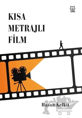 Kısa Metrajlı Film – Hasan Kelkit – Luna Yayınları kitap kapağı